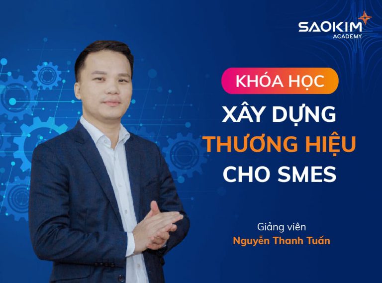 Khóa học Xây dựng thương hiệu cho SMEs [Fundamentals] - Nguyễn Thanh Tuấn